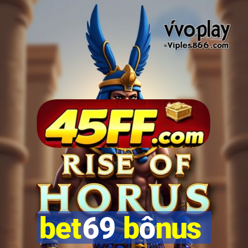 bet69 bônus